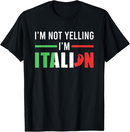 Funny I Am Not Yelling Italian Italy Italian Flag Aggressive T-Shirt - T-Shirt | Black