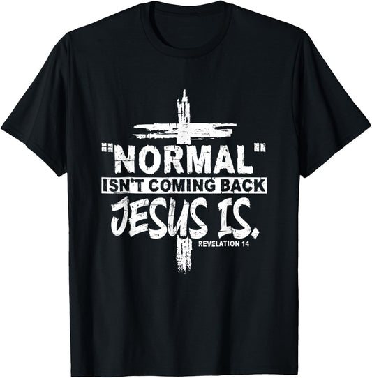 Christian Normal Isn't Coming Back Jesus Is Gift Women Men T-Shirt - T-Shirt | Black