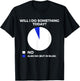 Funny Will I Do Something Today Men Kids T-Shirt - T-Shirt | Black