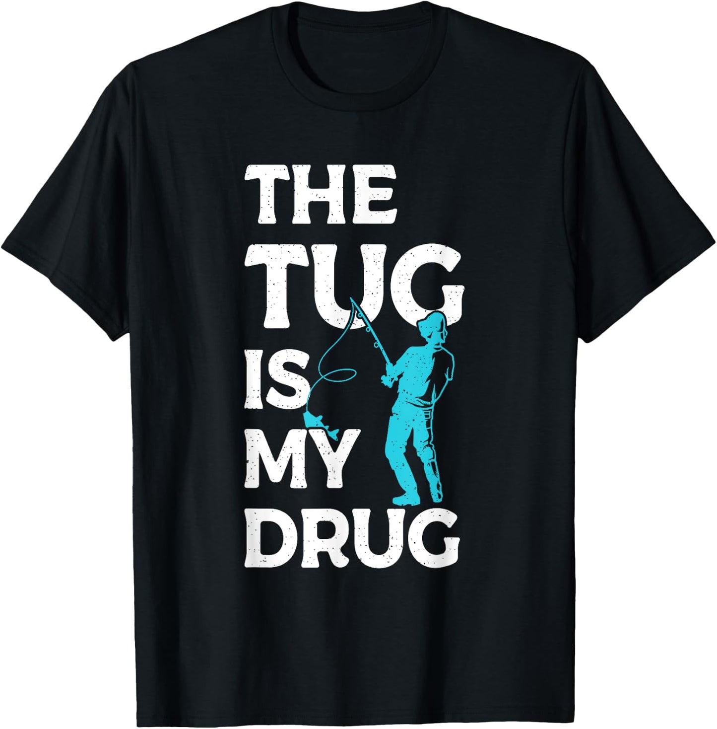 The Tug is my Drug Angling Hunting Fishing T-Shirt - T-Shirt | Black