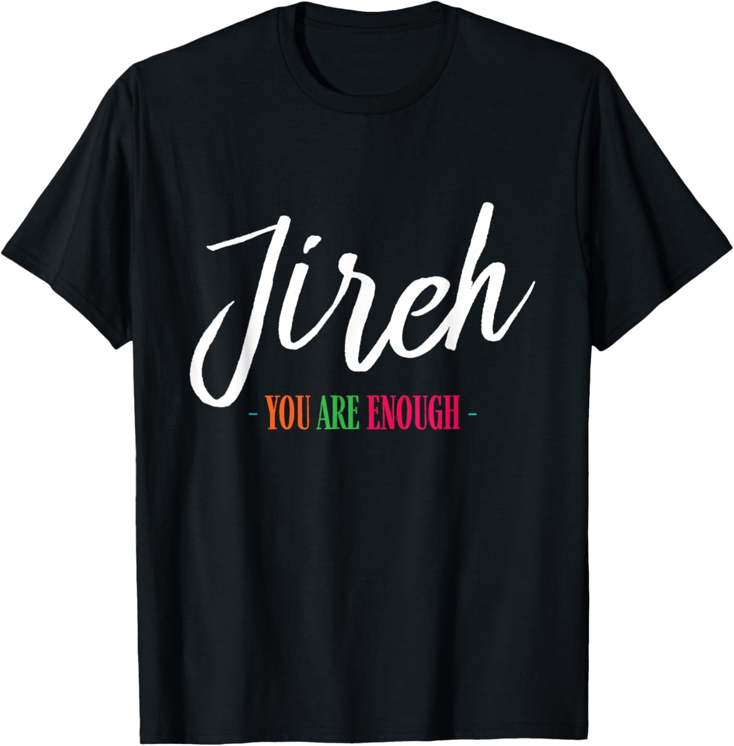 Jireh I Am Enough More Then Enough Christian Faith In Jesus T-Shirt - T-Shirt | Black
