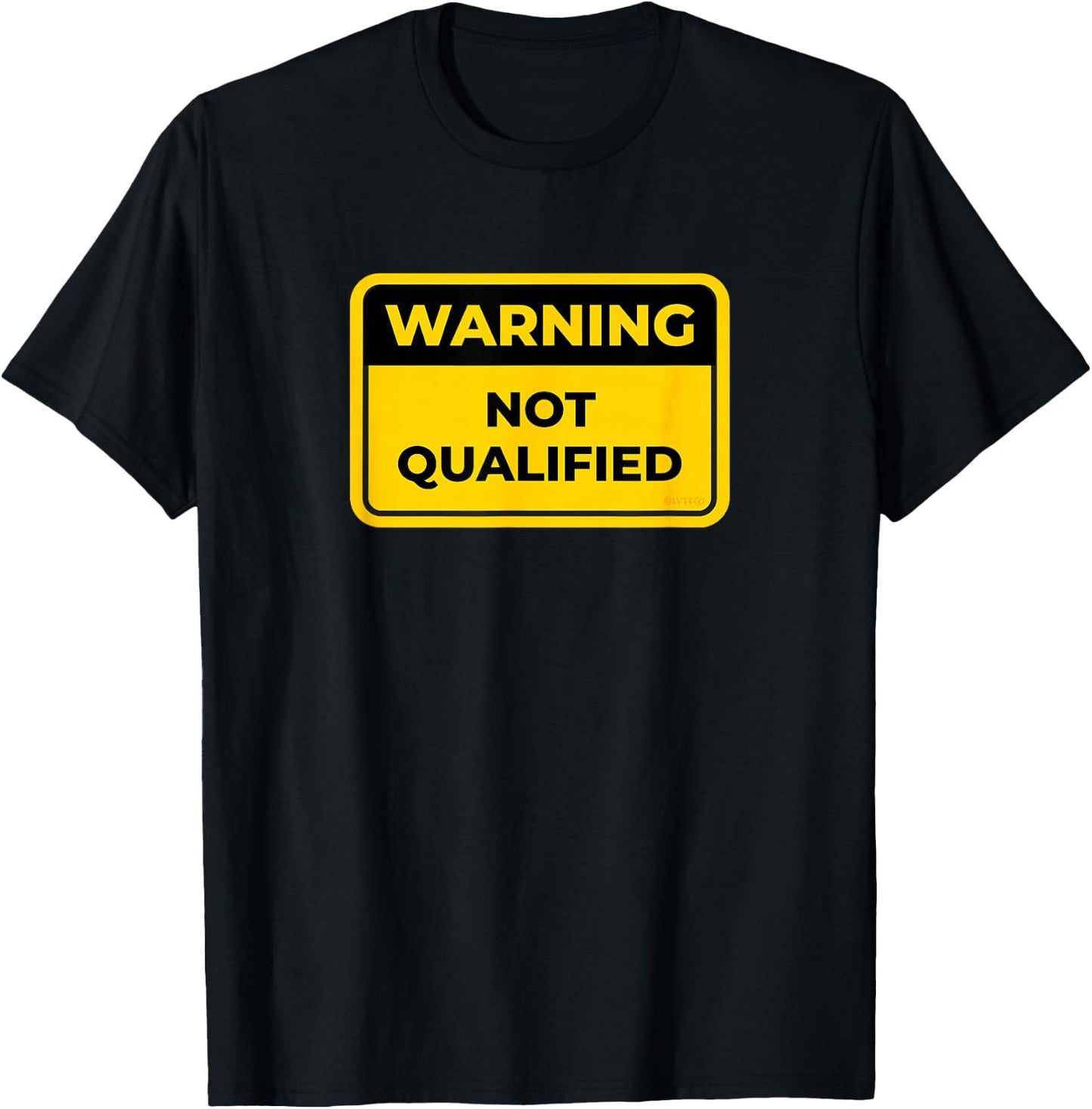 NOT QUALIFIED Funny Warning Sign Humor T-Shirt - T-Shirt | Black