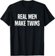Real Men Make Twins T-Shirt - T-Shirt | Black
