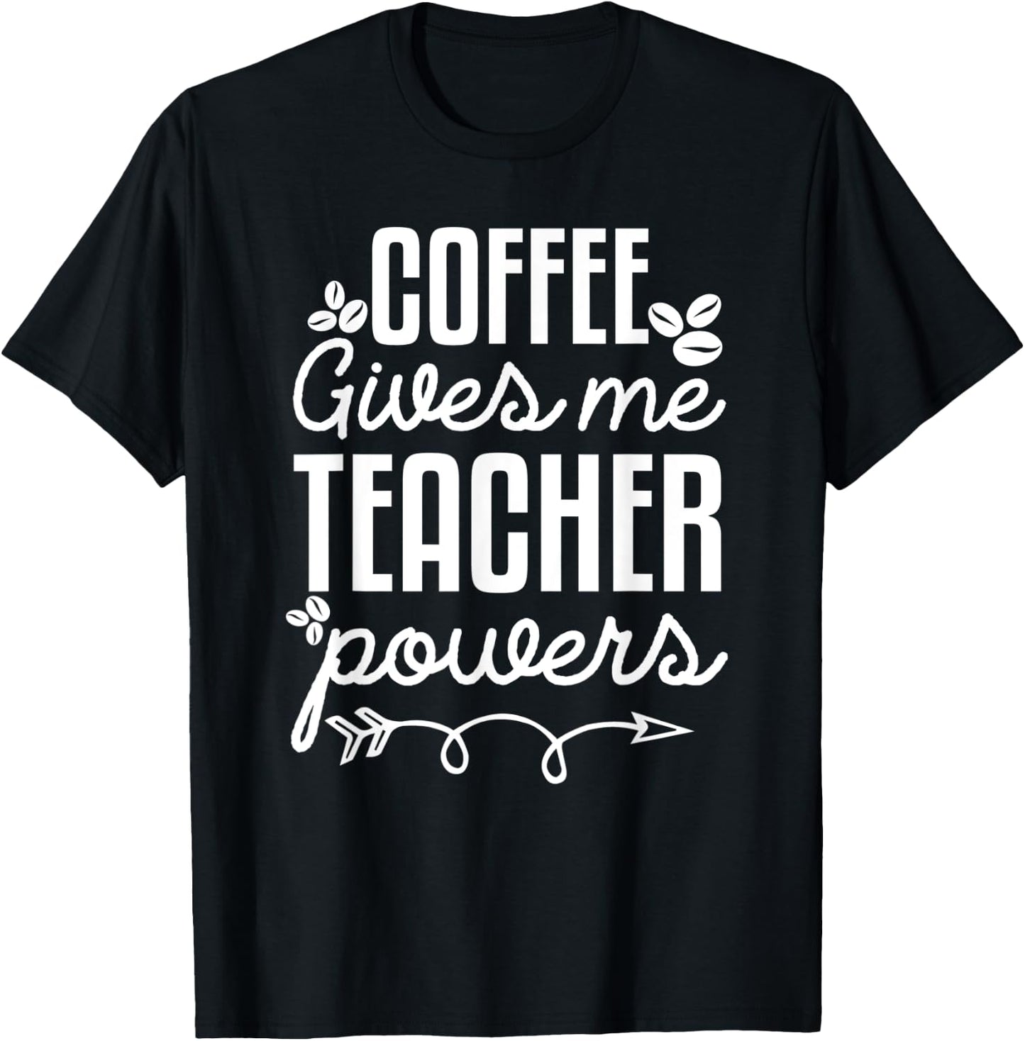 Coffee Gives Me Teacher Power Funny Teacher Coffee Love T-Shirt - T-Shirt | Black