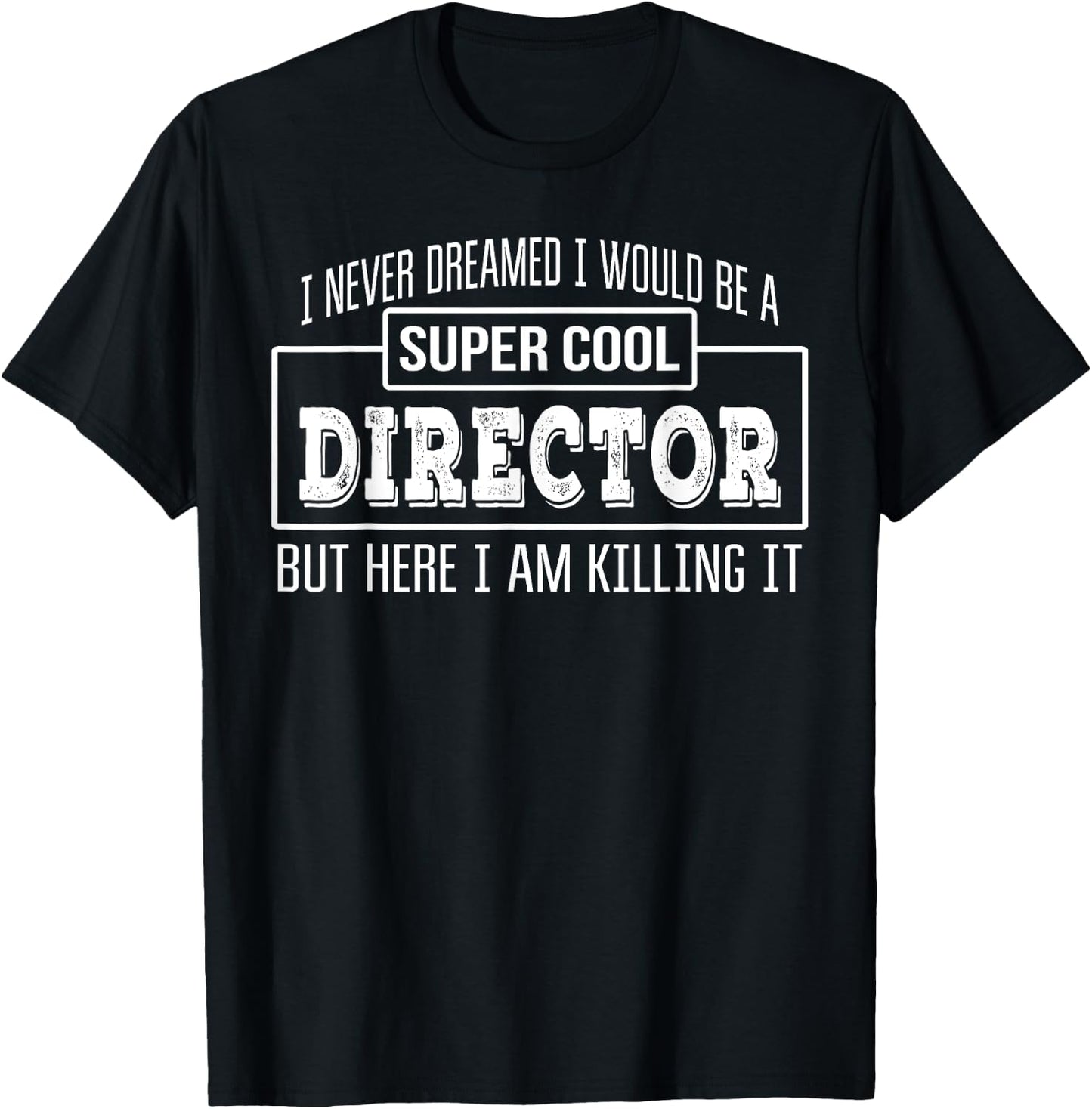 Funny Director Funny Appreciation Gift T-Shirt - T-Shirt | Black