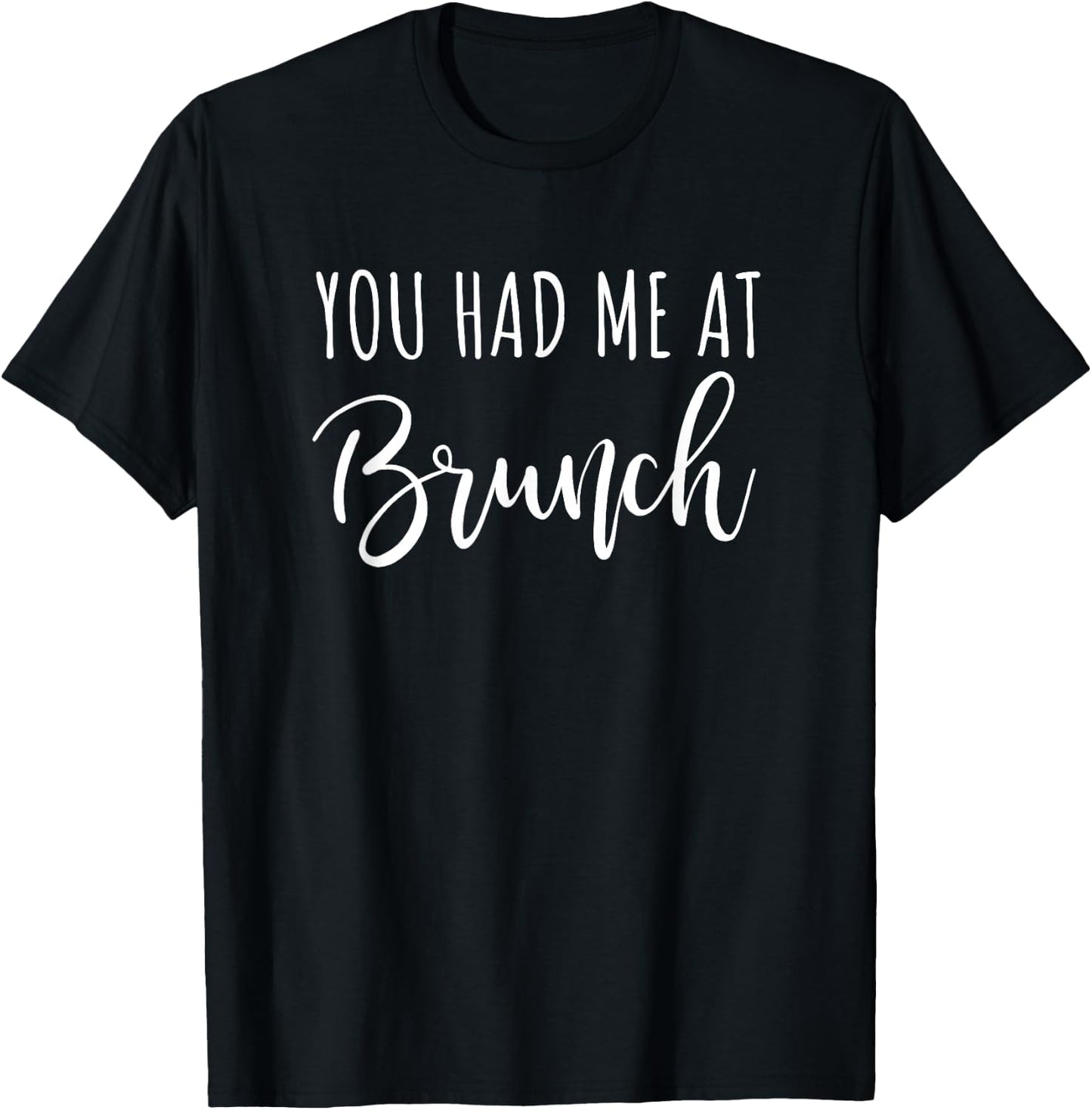 You Had Me At Brunch Funny Champagne Mimosa Breakfast T-Shirt - T-Shirt | Black