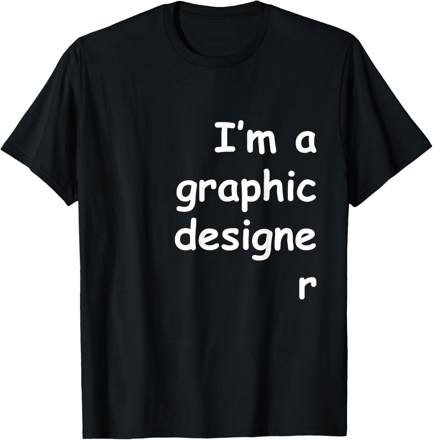 I'm a graphic designer Comic Sans shirt - Dark colors T-Shirt - T-Shirt | Black