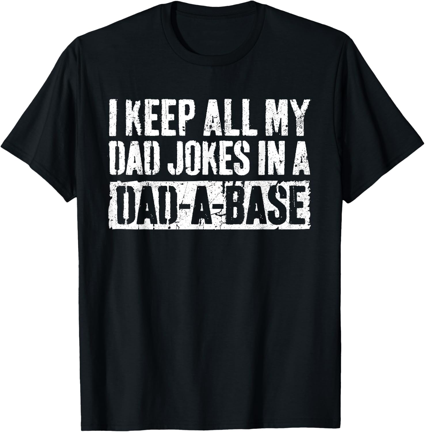I Keep All My Dad Jokes In A Dad-A-Base Shirt Fathers Day T-Shirt - T-Shirt | Black