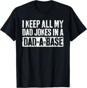 I Keep All My Dad Jokes In A Dad-A-Base Shirt Fathers Day T-Shirt - T-Shirt | Black