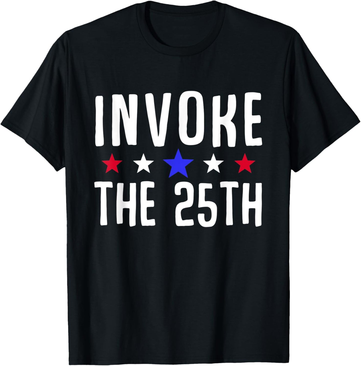 Invoke the 25th USA America Politics Motivation Support T-Shirt - T-Shirt | Black
