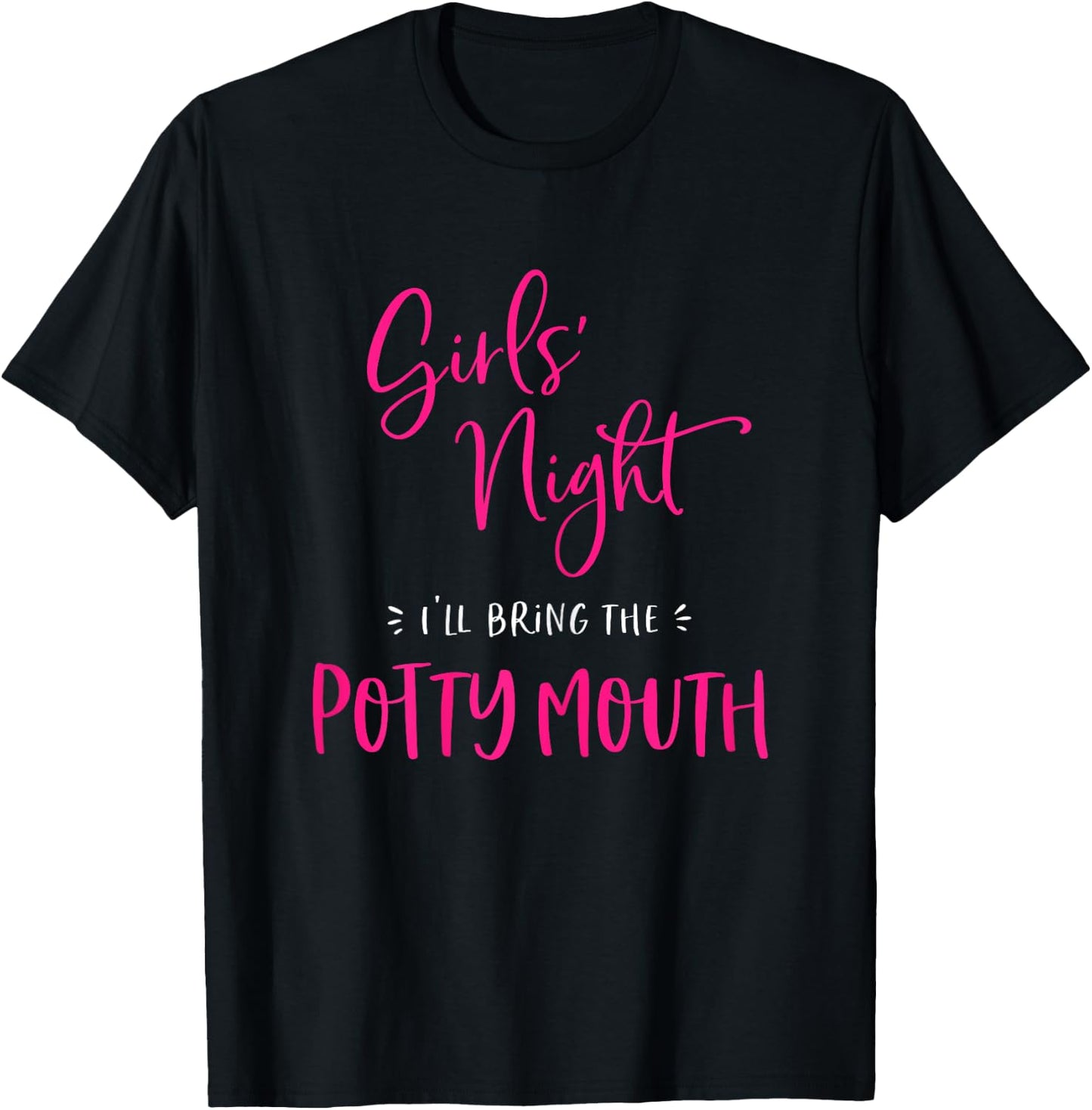 Girls Night I'll Bring The Potty Mouth Funny Matching Party T-Shirt - T-Shirt | Black