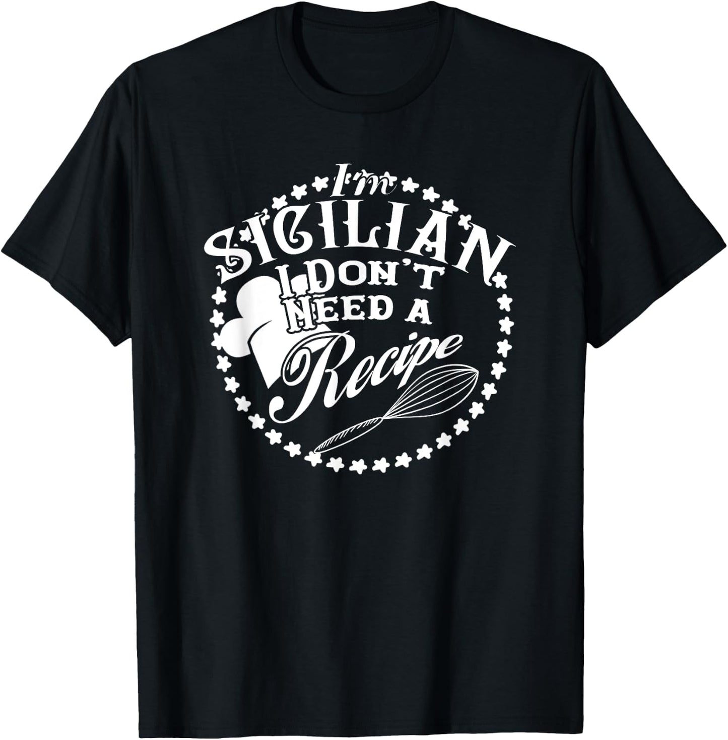 I Don't Need a Recipe I'm Sicilian Nonna Food Cook T-Shirt - T-Shirt | Black