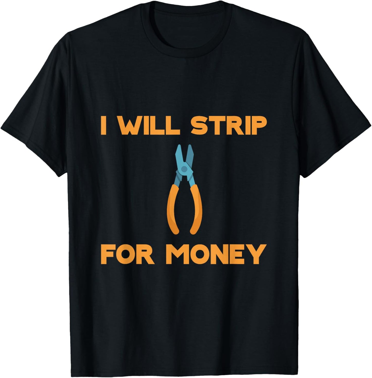 I Will Strip For Money T-Shirt - T-Shirt | Black
