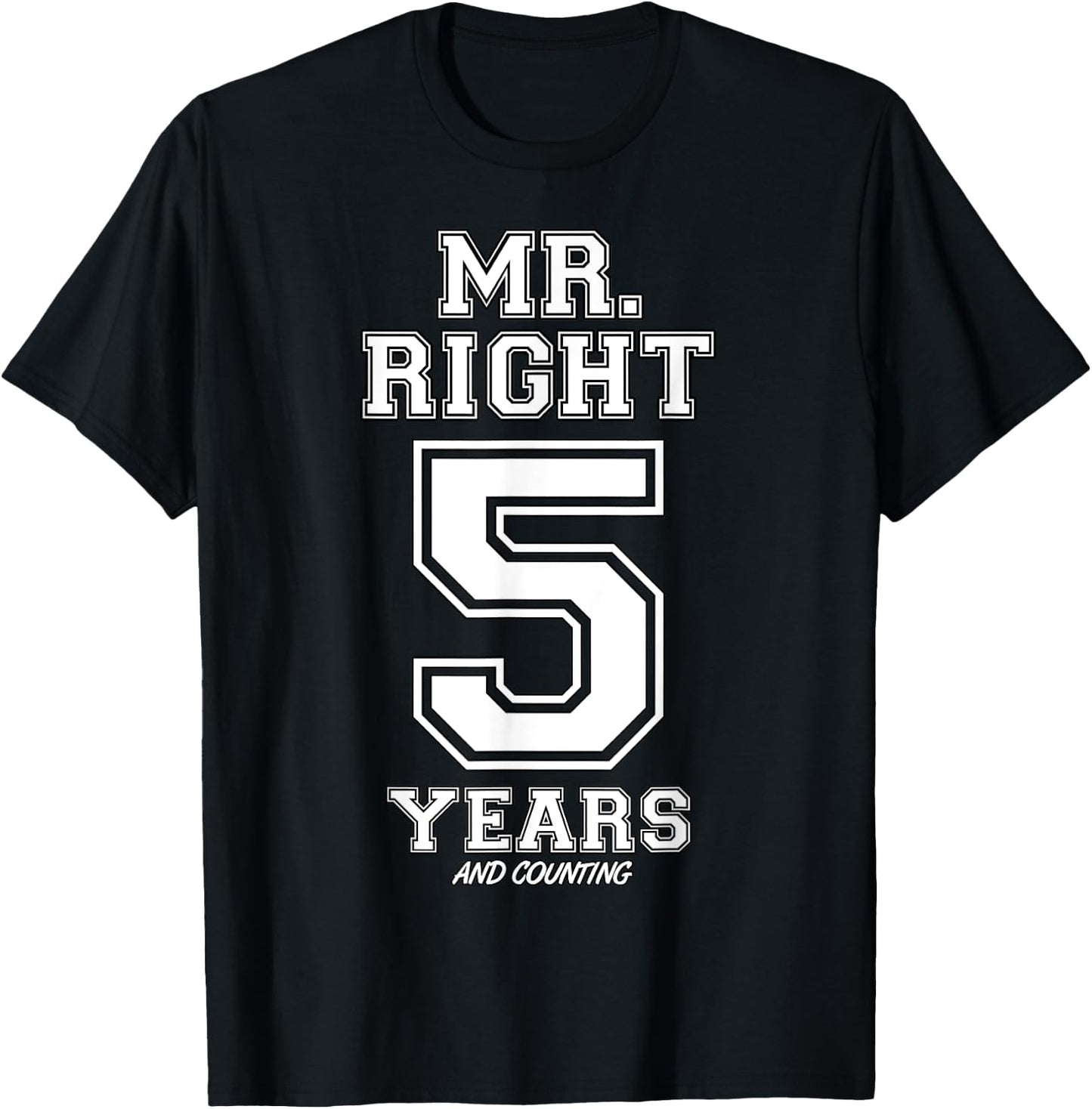 5 Years Being Mr. Right Funny Couples Anniversary T-Shirt - T-Shirt | Black