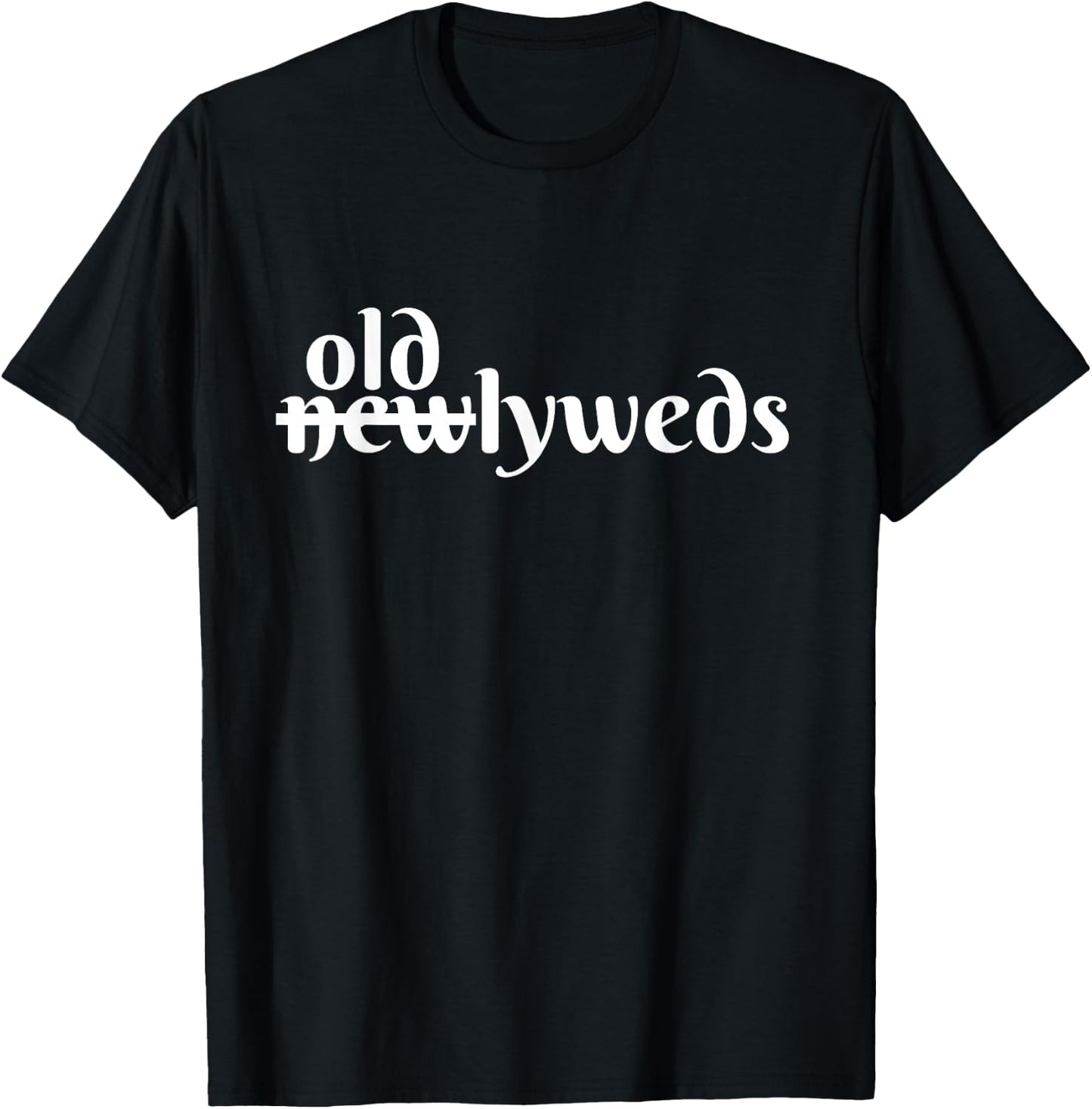 Funny Geriatric Wedding- Older bride and Older Groom Gift T-Shirt - T-Shirt | Black