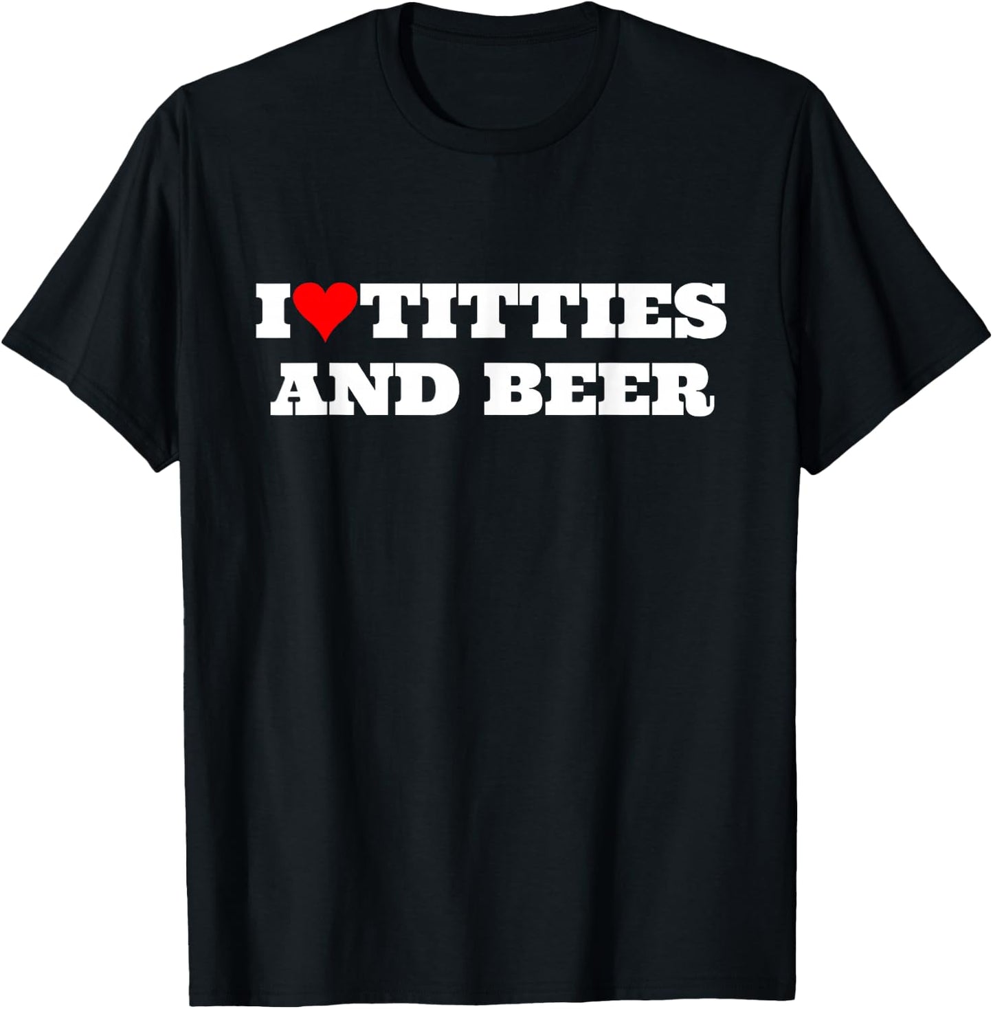 I Heart Titties and Beer Funny Gag Style T-Shirt - T-Shirt | Black