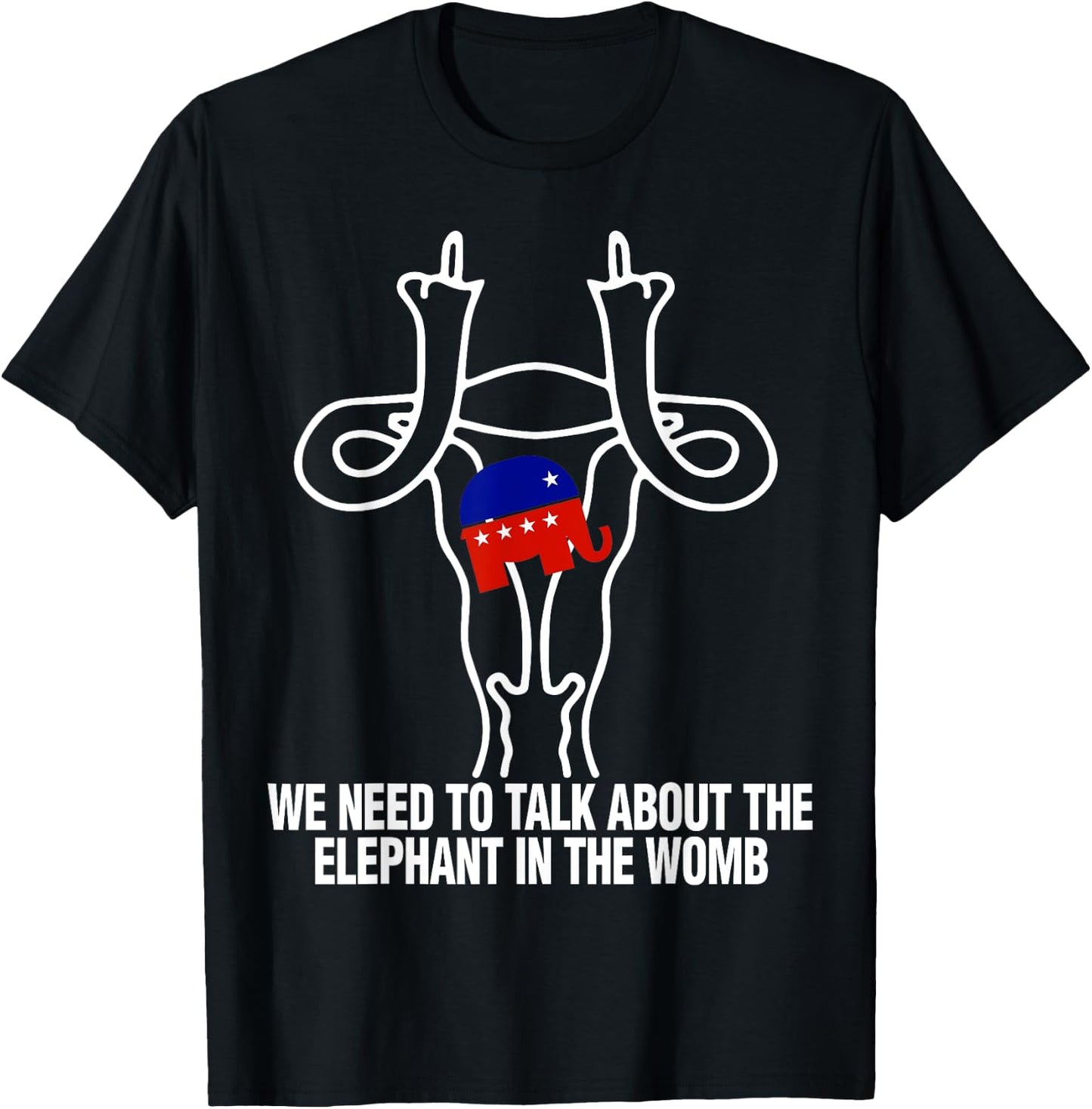 We Need To Talk About The Elephant In The Womb T-Shirt - T-Shirt | Black