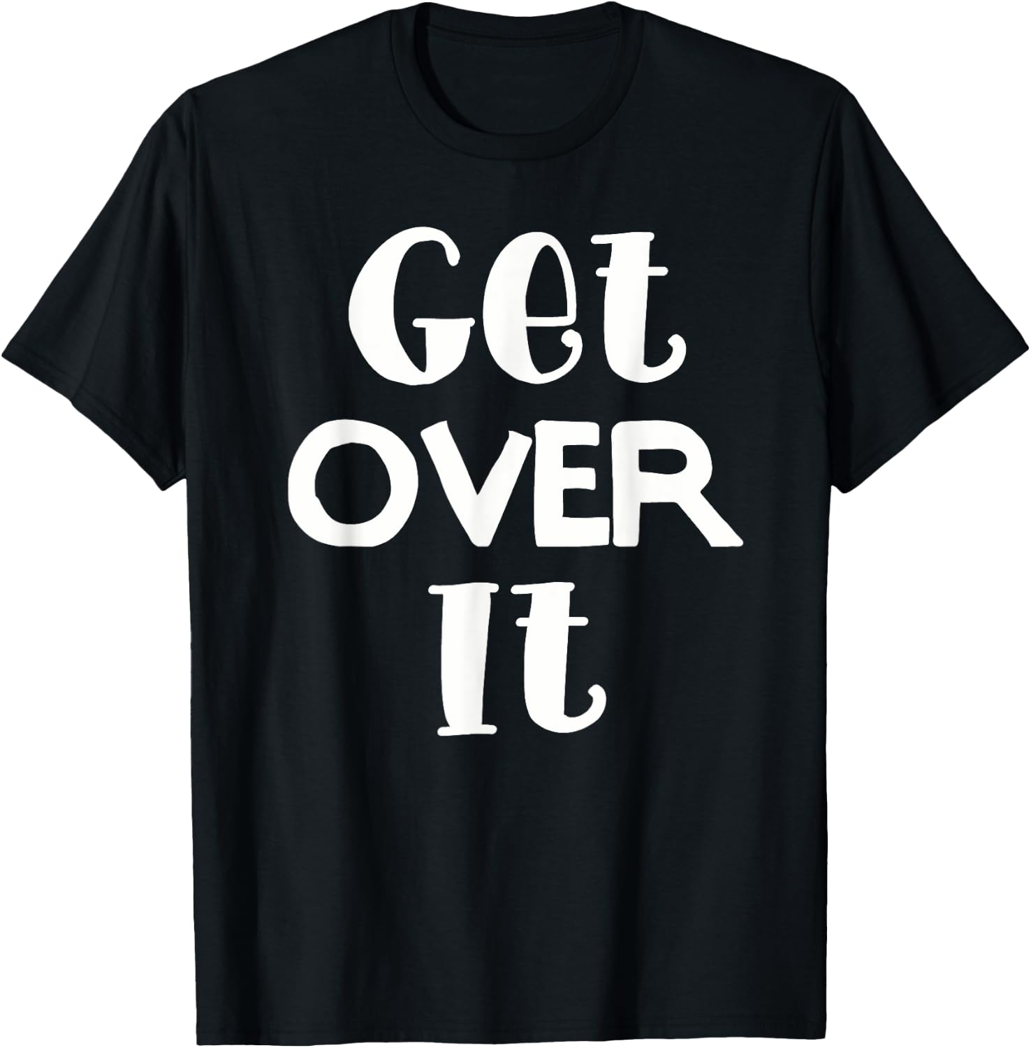 Get Over It . Funny and men. T-Shirt - T-Shirt | Black