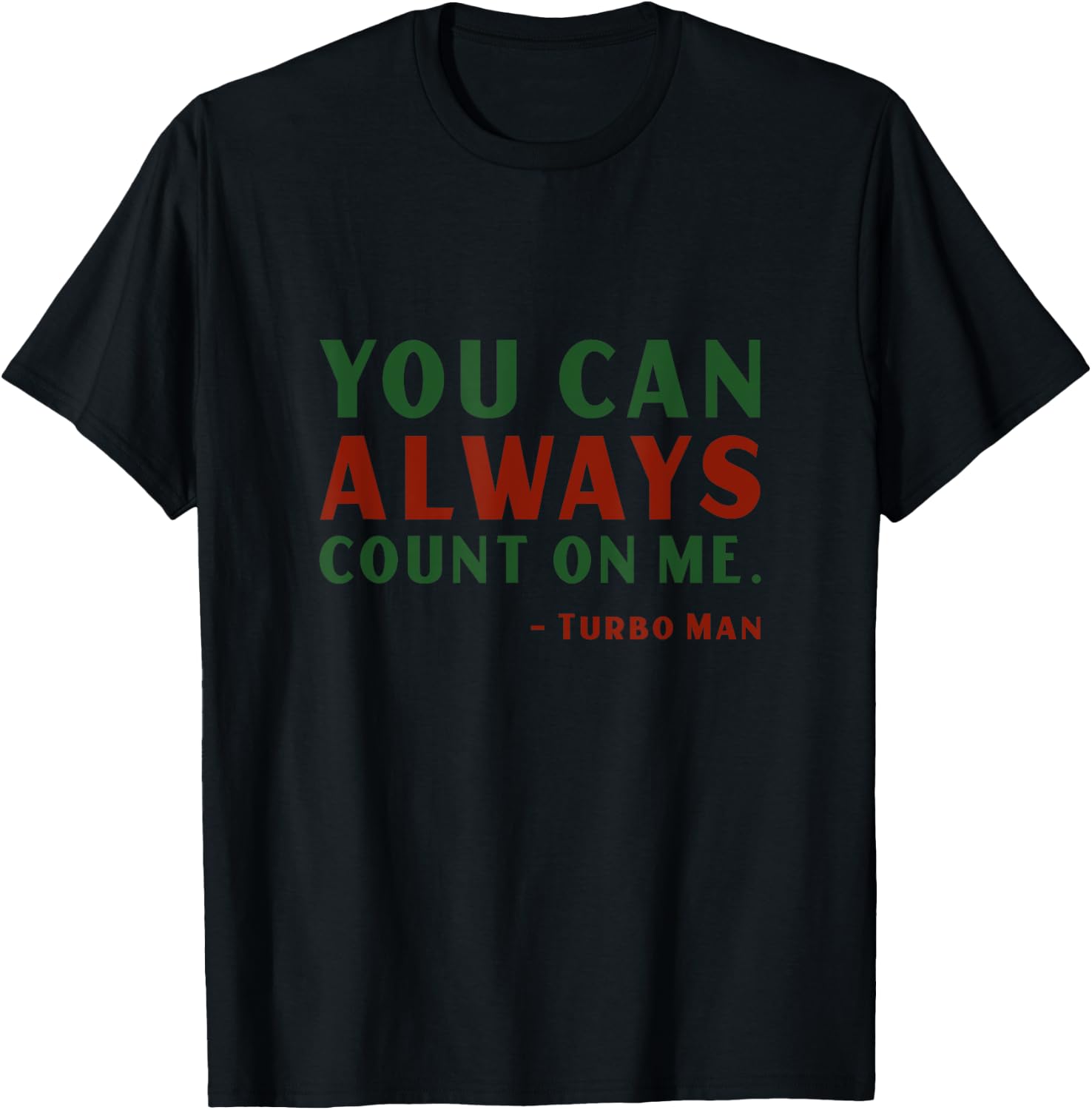 You Can Always Count On Me Turbo Man Jingle Funny Christmas T-Shirt - T-Shirt | Black