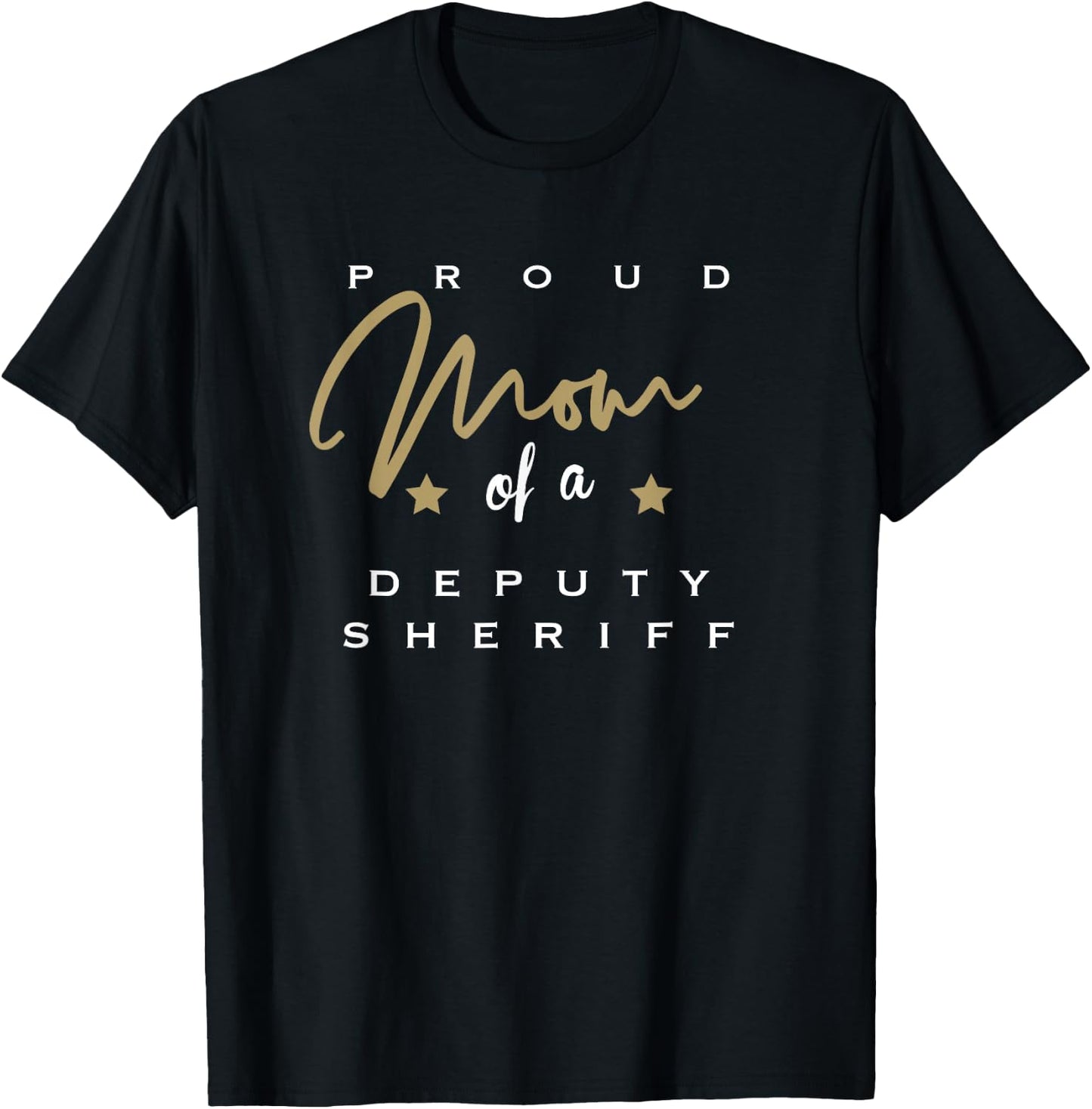 Proud Mom of a Deputy Sheriff T-Shirt - T-Shirt | Black