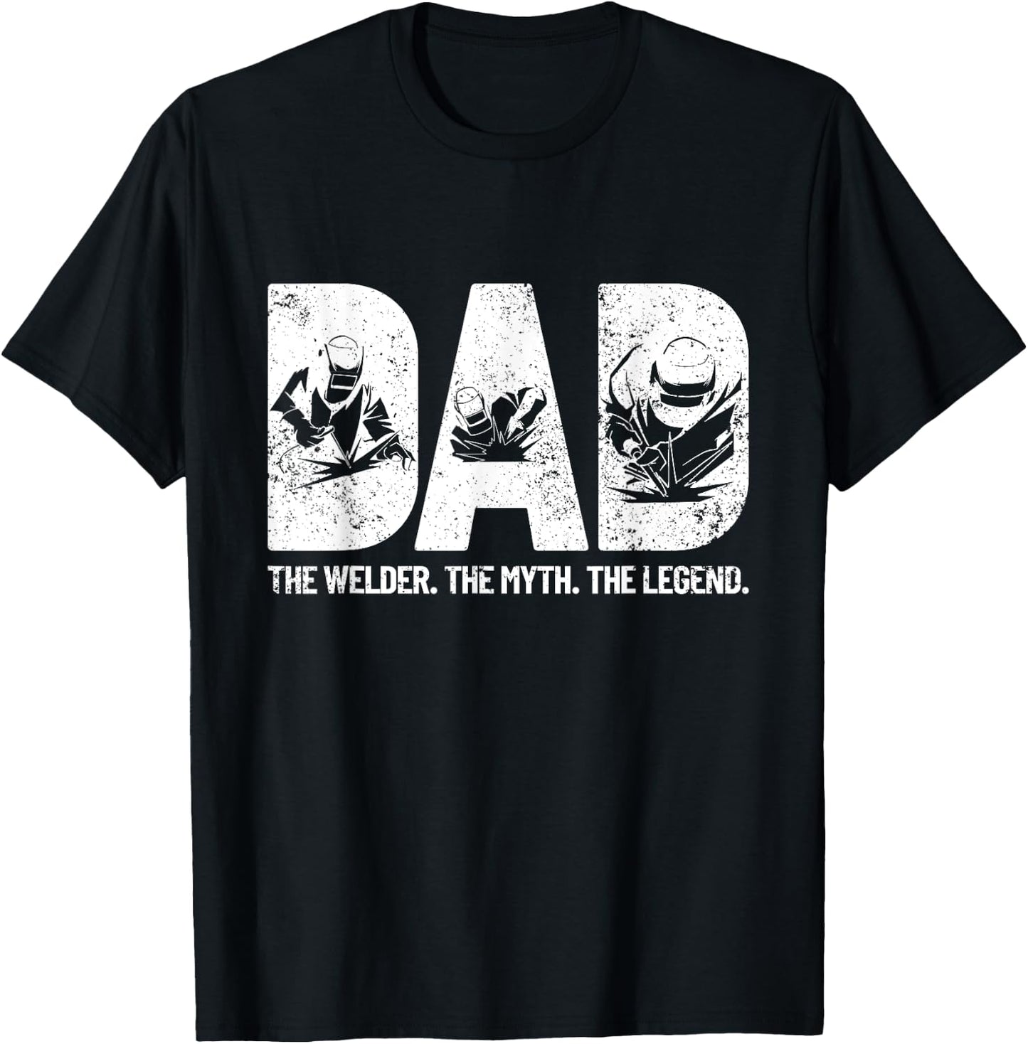 Dad The Welder The Myth The Legend Father's Day Welding T-Shirt - T-Shirt | Black