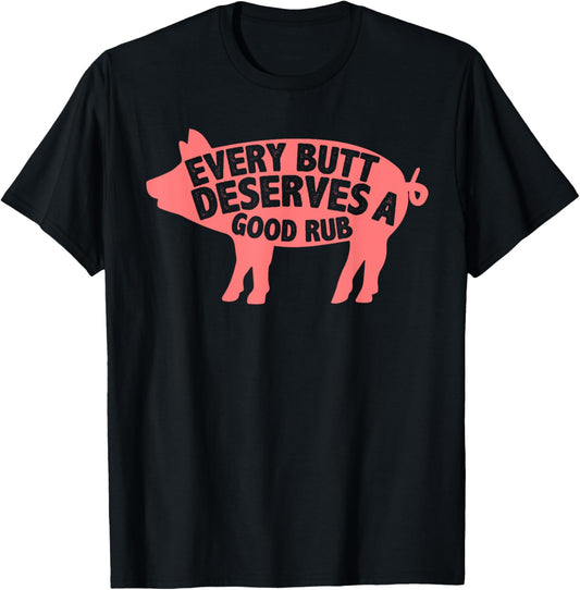 Funny Every Butt Deserves A Good Rub Gift Grill Master Men T-Shirt - T-Shirt | Black
