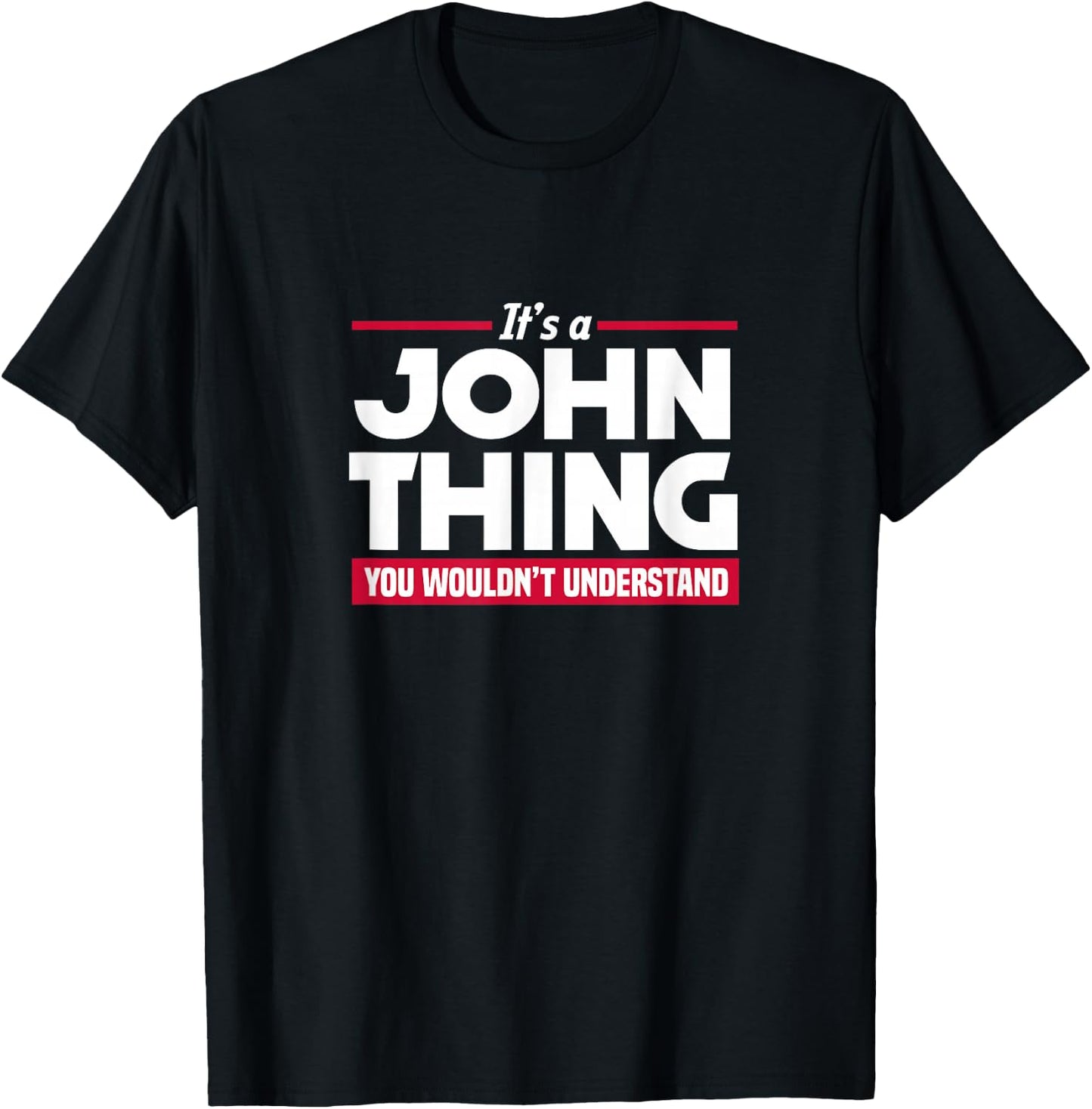 Name It's A John Thing You Wouldn't Understand T-Shirt - T-Shirt | Black