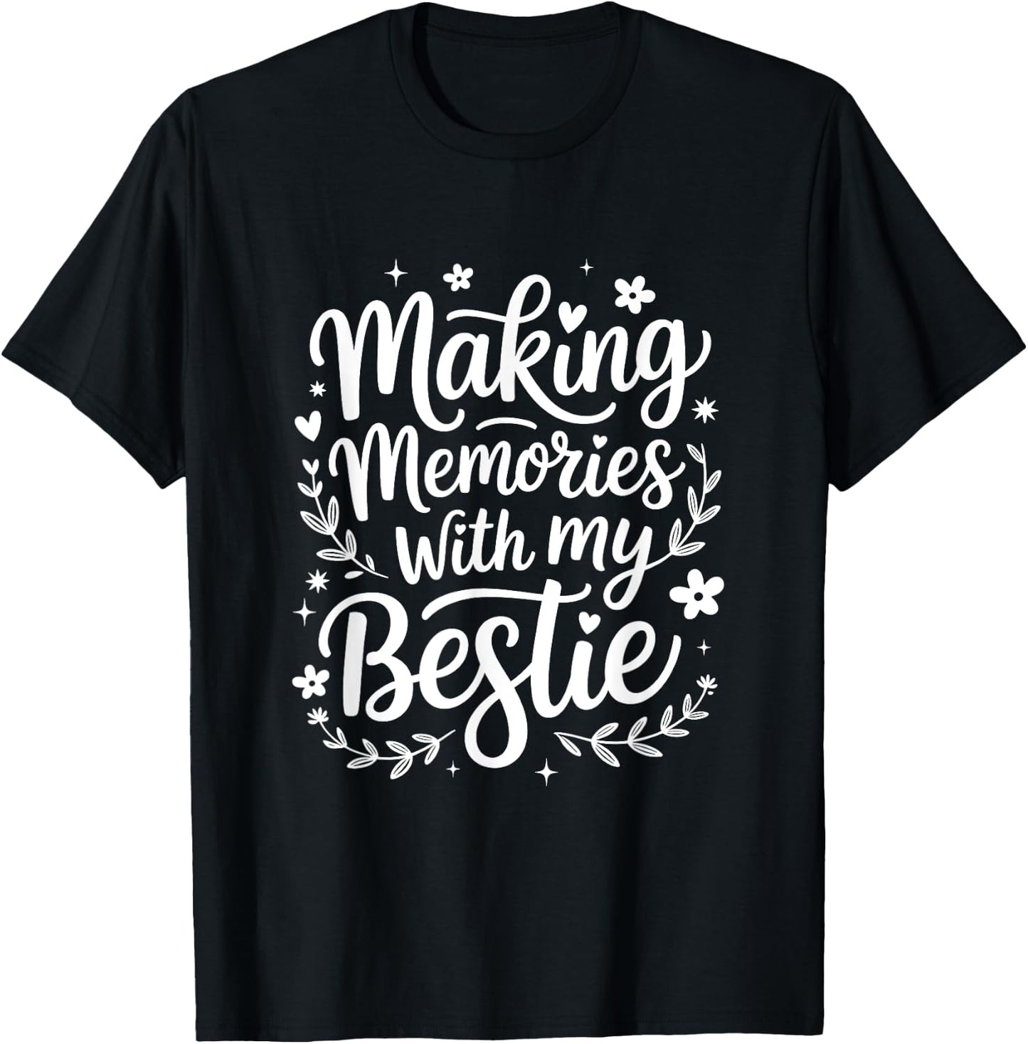 Making Memories With My Bestie Friendship Best Friend Team T-Shirt - T-Shirt | Black