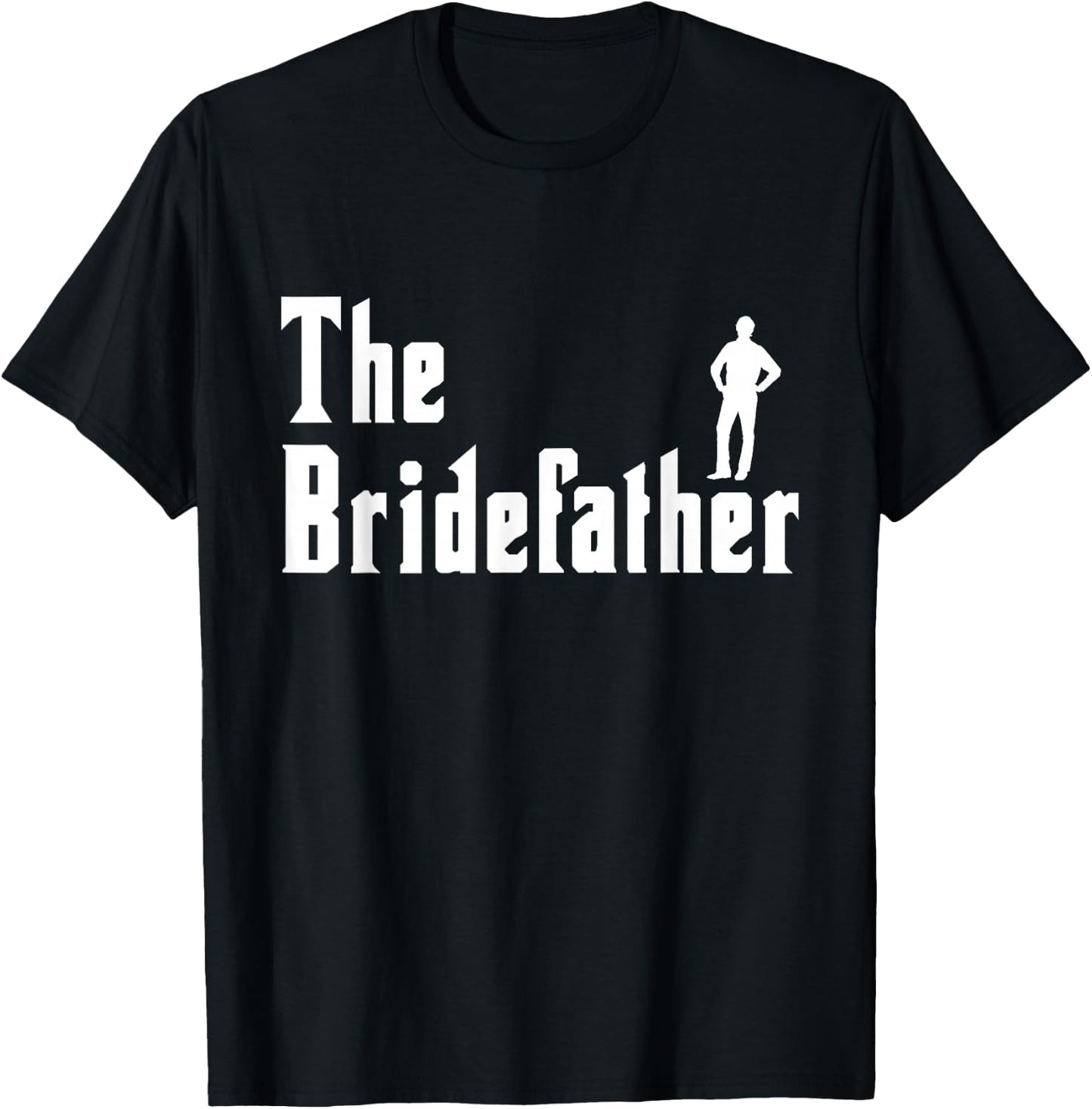 Bridefather Bride Maid Of Honor Wedding Party Bachelorette T-Shirt - T-Shirt | Black