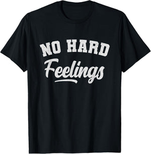 Funny Sarcastic No Hard Feelings Funny Sayings Memes T-Shirt - T-Shirt | Black