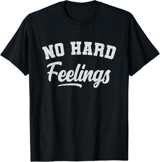 Funny Sarcastic No Hard Feelings Funny Sayings Memes T-Shirt - T-Shirt | Black