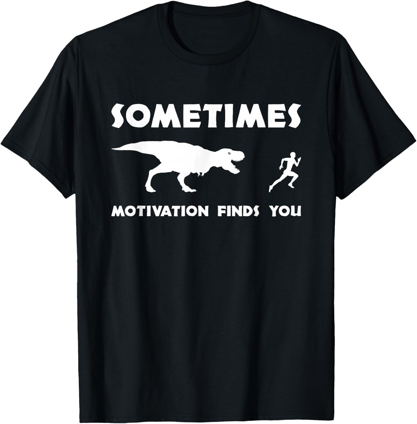 T Rex Workout - Sometimes Motivation Finds You - Fitness T-Shirt - T-Shirt | Black