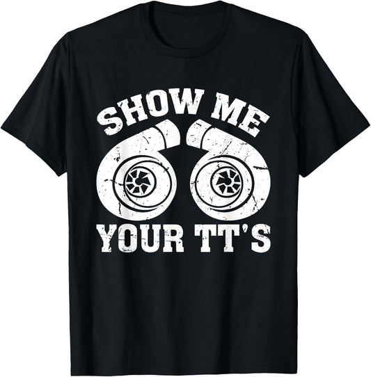 Funny Show Me Your Tt's Twin Turbo Car Racing T-Shirt - T-Shirt | Black