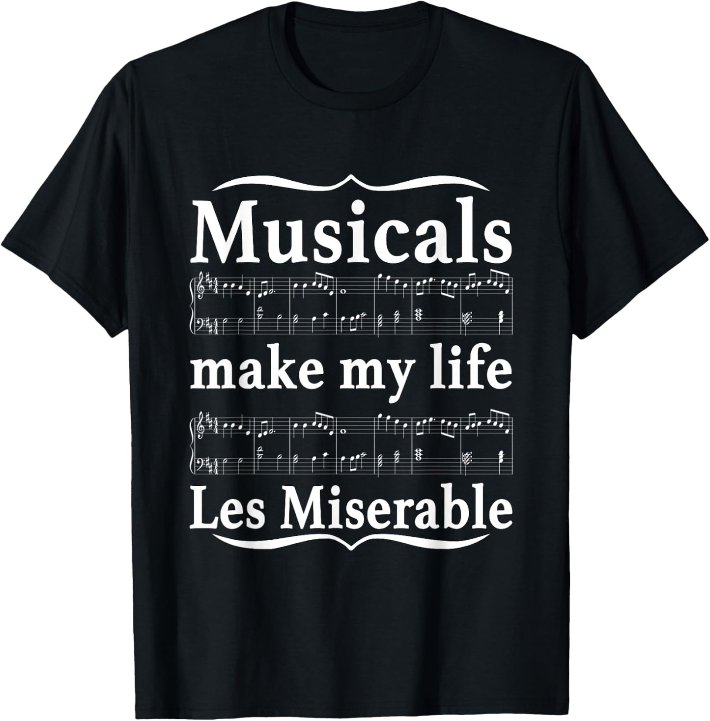 Musicals Make My Life Les Miserable Funny Apparel T-Shirt - T-Shirt | Black