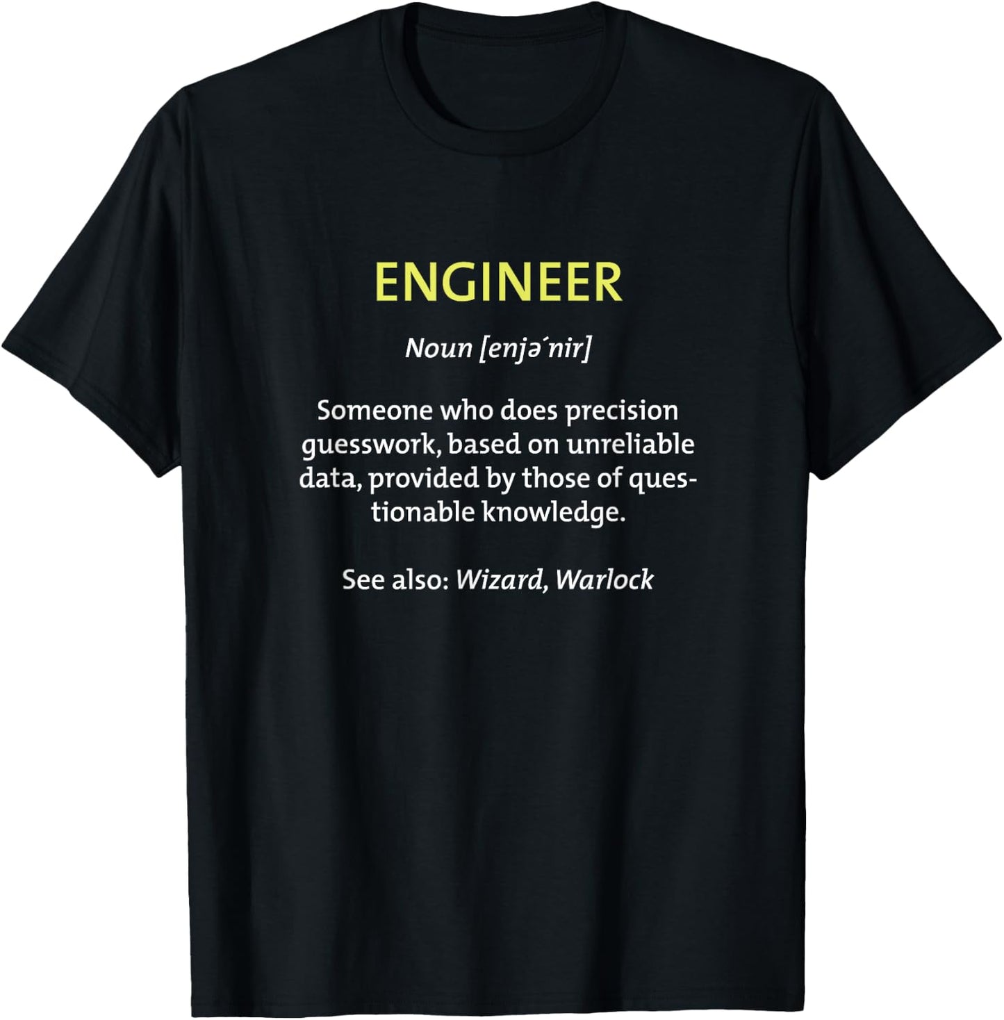 Engineer - Someone who does precision guesswork T-Shirt - T-Shirt | Black