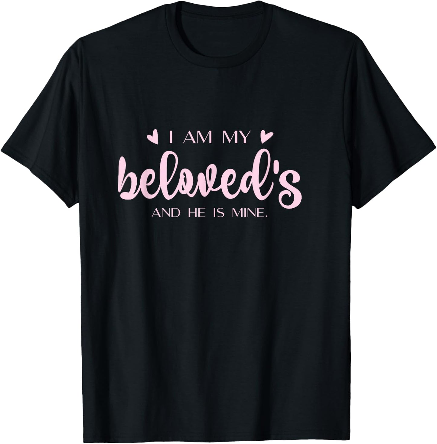 I Am My Beloved's And He Is Mine - Song of Solomon 6:3 T-Shirt - T-Shirt | Black