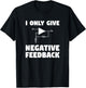 I Only Give Negative Feedback Funny Electrical Engineer T-Shirt - T-Shirt | Black