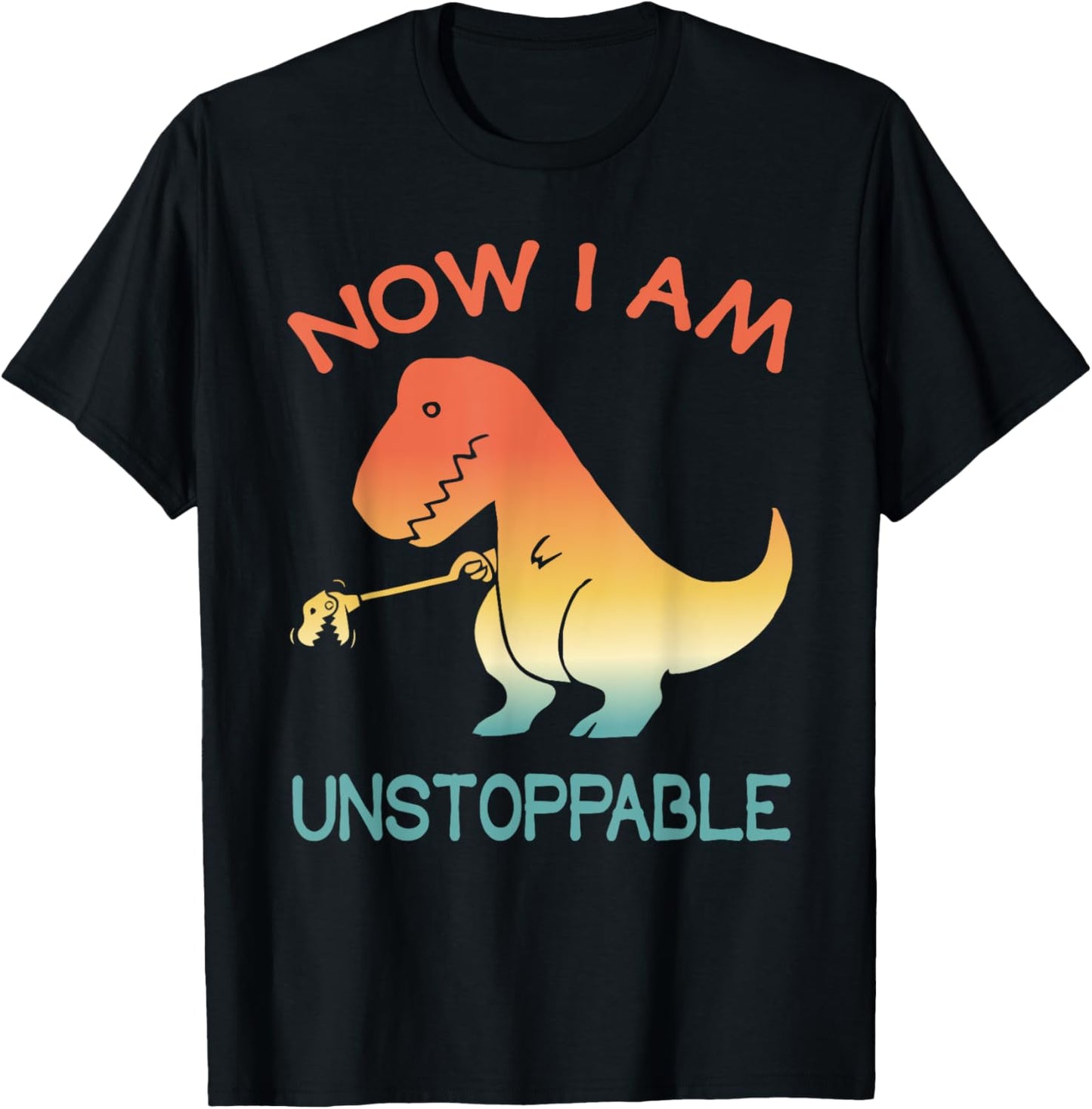 Now I'm Unstoppable - Funny Retro Vintage T-Rex Dinosaur T-Shirt - T-Shirt | Black