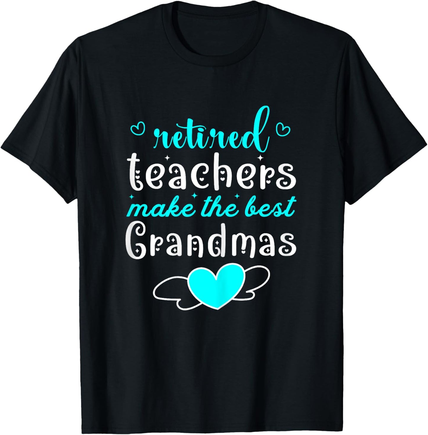 Retired Teachers Make The Best Grandmas Retirement Present T-Shirt - T-Shirt | Black