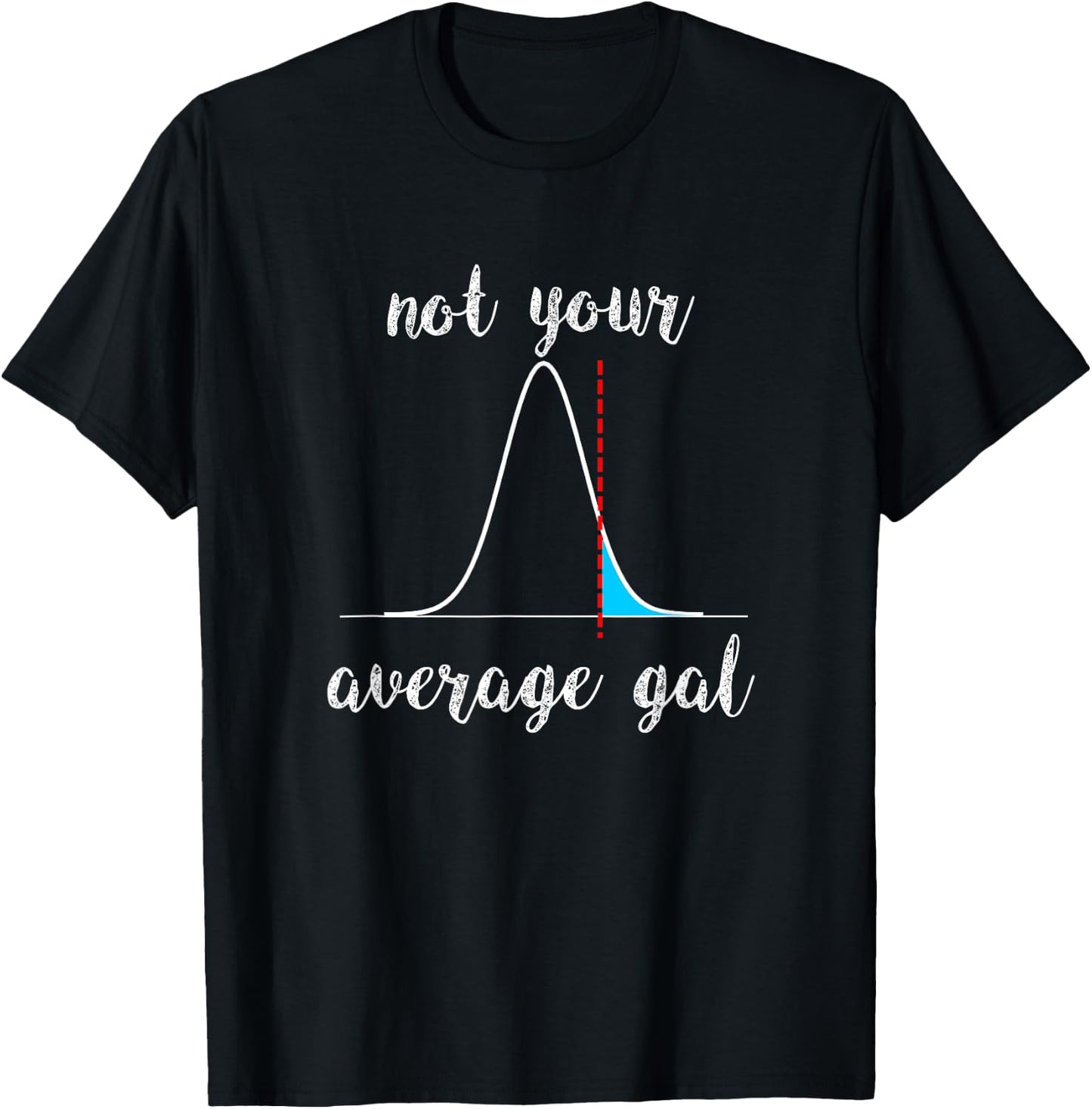 Not Your Average Gal Statistics T-Shirt - T-Shirt | Black