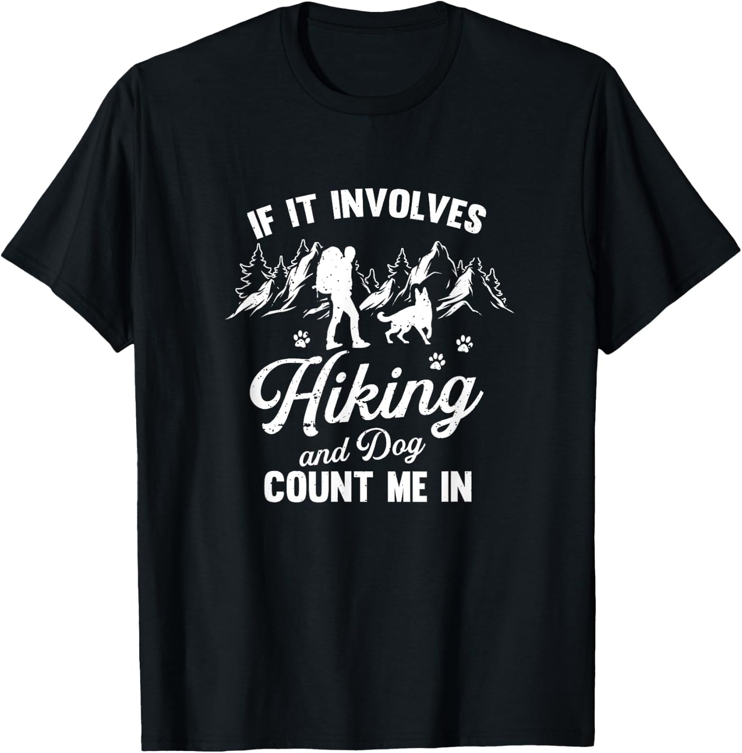 If It Involves Hiking And Dogs Count Me In Pet Lover Hiker T-Shirt - T-Shirt | Black