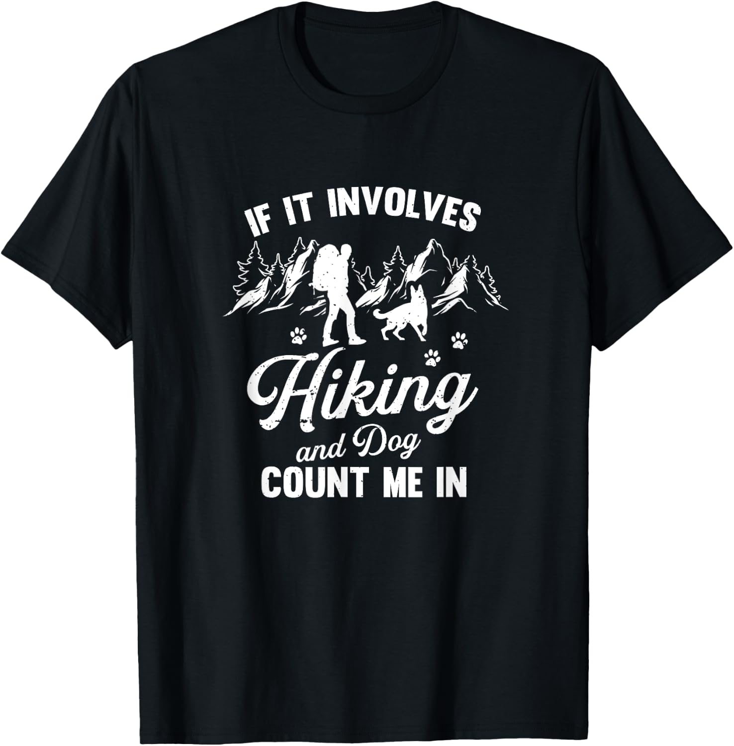 If It Involves Hiking And Dogs Count Me In Pet Lover Hiker T-Shirt - T-Shirt | Black