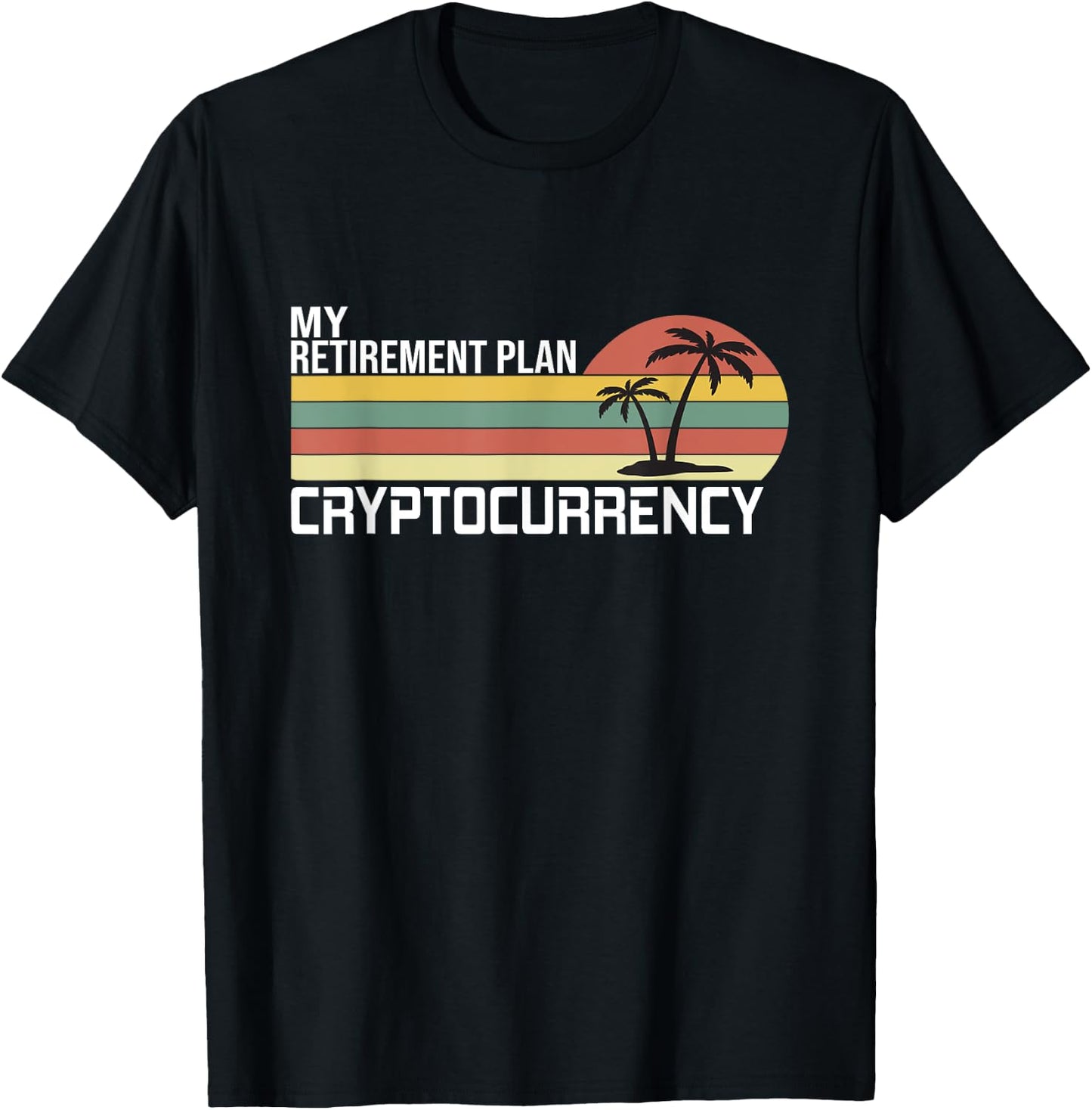 Crypto, Cryptocurrency, My Retirement Plan T-Shirt - T-Shirt | Black