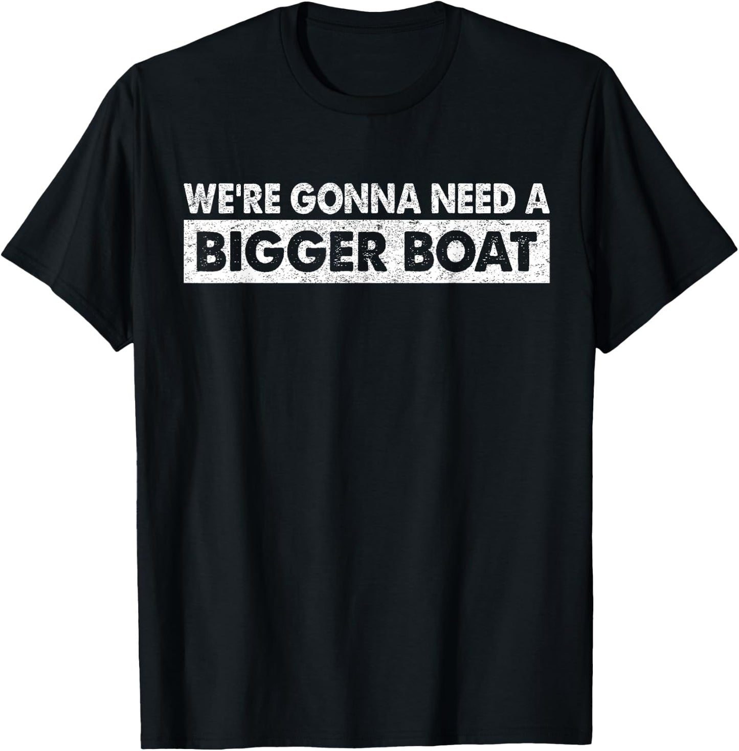 We're Gonna Need A Bigger Boat Funny Shark Lover T-Shirt - T-Shirt | Black