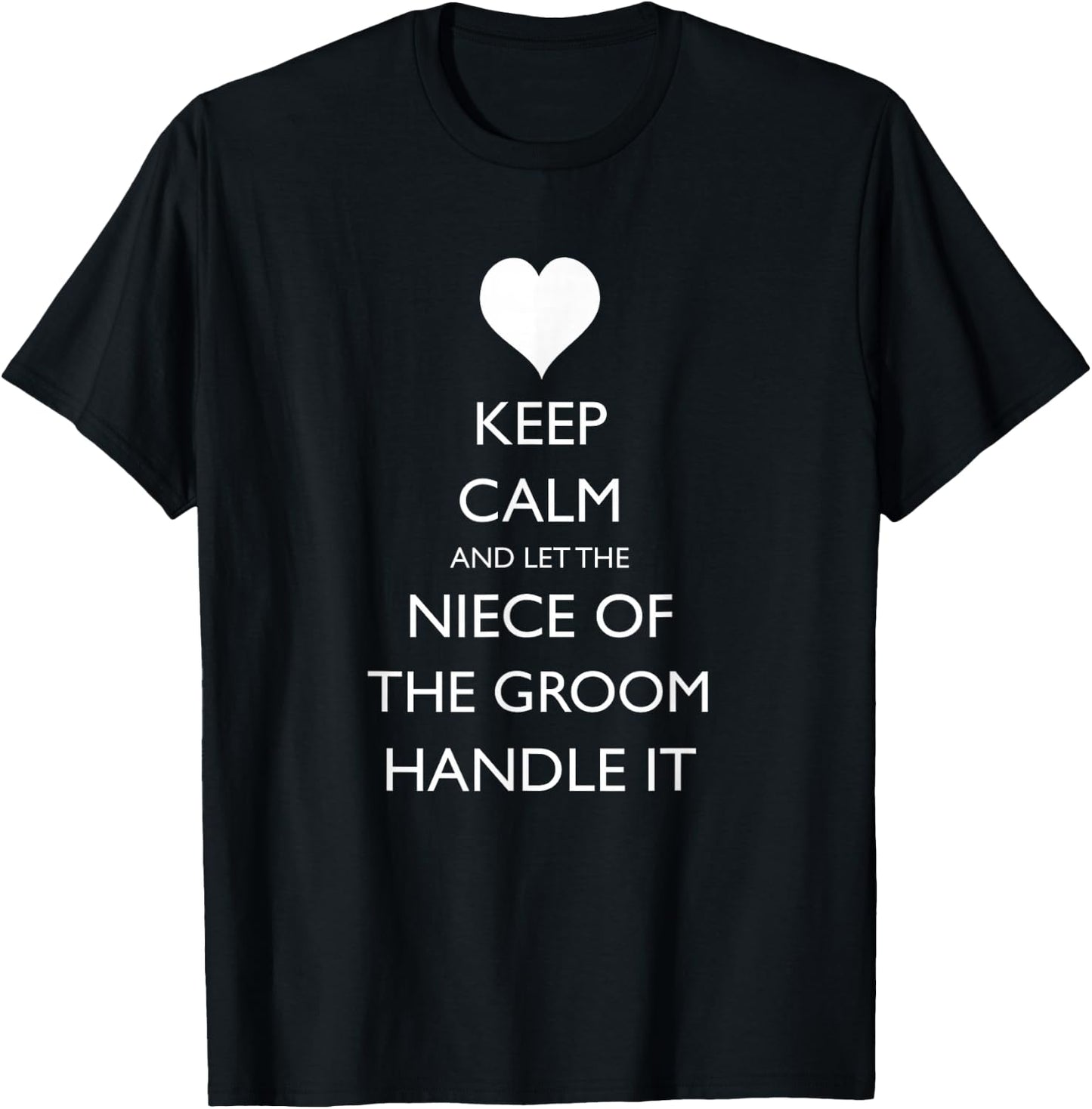 Keep Calm And Let The Niece of the Groom Handle It Funny T-Shirt - T-Shirt | Black