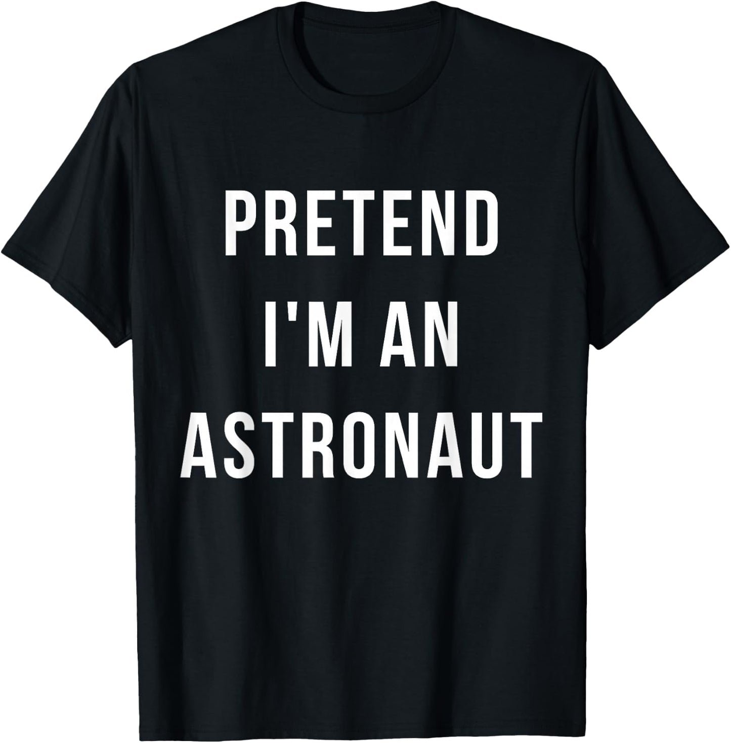 Pretend I'm A Astronaut Halloween Lazy Minute Costume T-Shirt - T-Shirt | Black