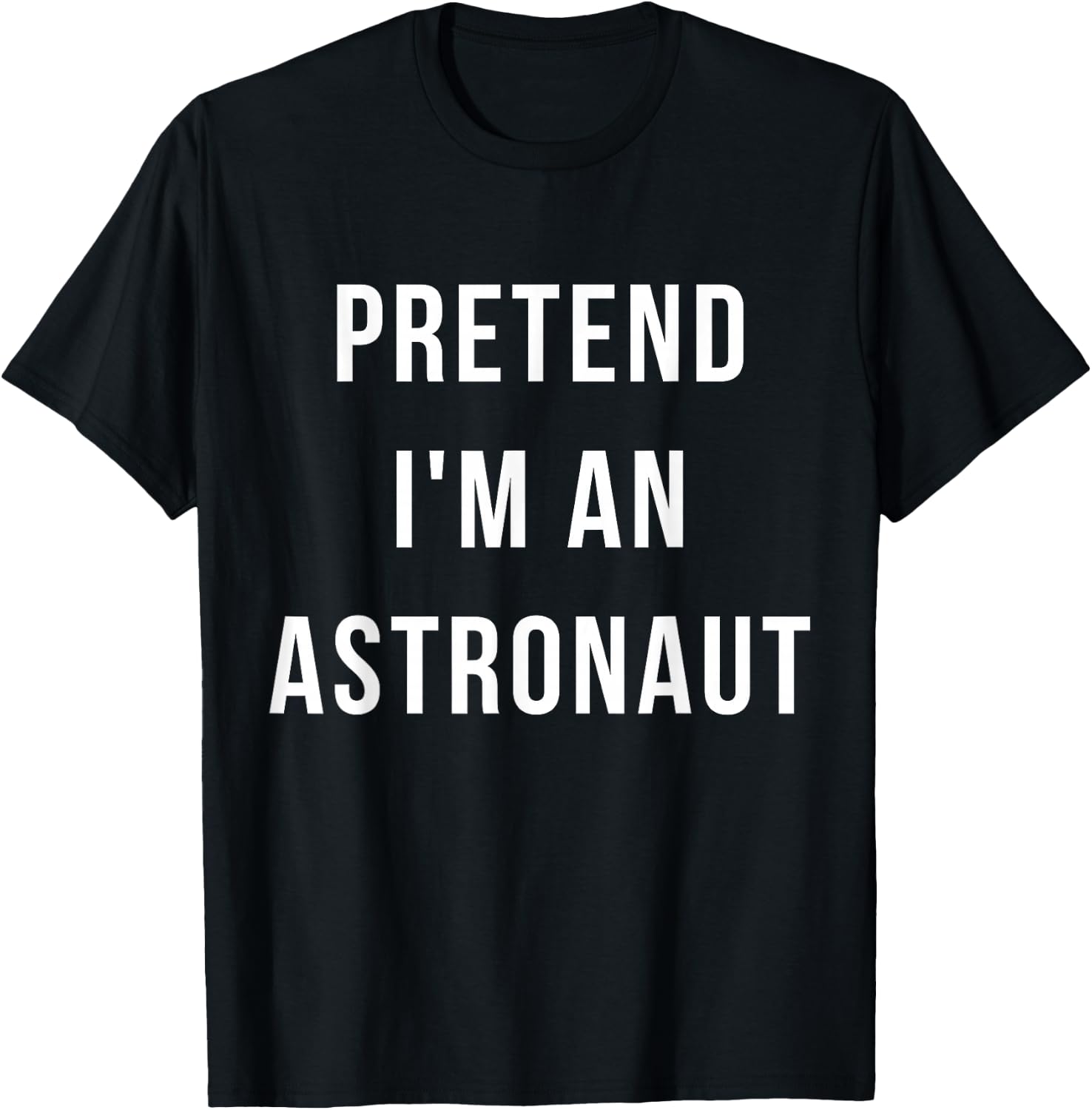 Pretend I'm A Astronaut Halloween Lazy Minute Costume T-Shirt - T-Shirt | Black
