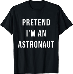 Pretend I'm A Astronaut Halloween Lazy Minute Costume T-Shirt - T-Shirt | Black