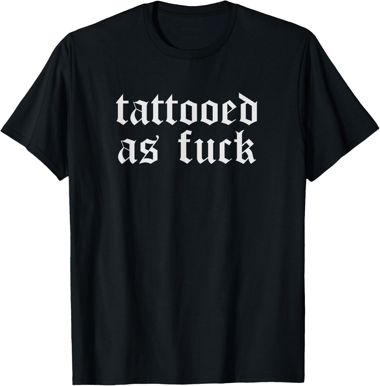 Funny Tattoo Shirts Women Gift Tattooed As Fuck T-Shirt - T-Shirt | Black