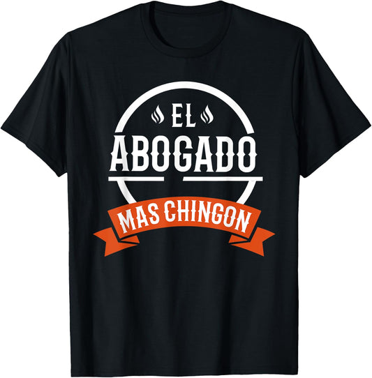 El Abogado Mas Chingon Spanish Male Lawyer T-Shirt - T-Shirt | Black